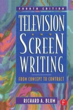 Television and Screen Writing From Concept to Contract