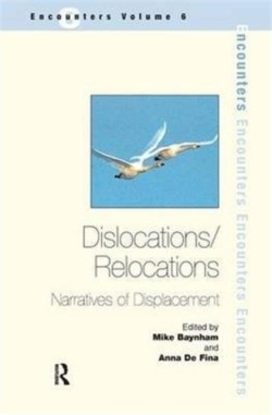 Dislocations/ Relocations Narratives of Displacement