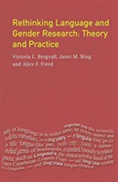 Rethinking Language and Gender Research Theory and Practice