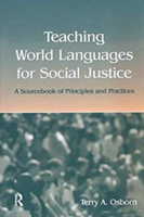 Teaching World Languages for Social Justice A Sourcebook of Principles and Practices