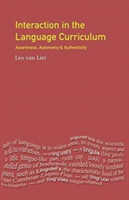 Interaction in the Language Curriculum Awareness, Autonomy and Authenticity