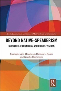 Beyond Native-Speakerism Current Explorations and Future Visions