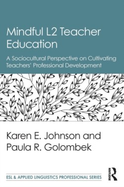 Mindful L2 Teacher Education A Sociocultural Perspective on Cultivating Teachers' Professional Development