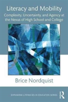 Literacy and Mobility Complexity, Uncertainty, and Agency at the Nexus of High School and College