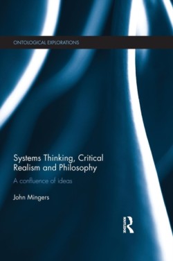 Systems Thinking, Critical Realism and Philosophy A Confluence of Ideas