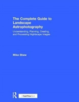 Complete Guide to Landscape Astrophotography