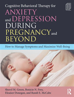 Cognitive Behavioral Therapy for Anxiety and Depression During Pregnancy and Beyond