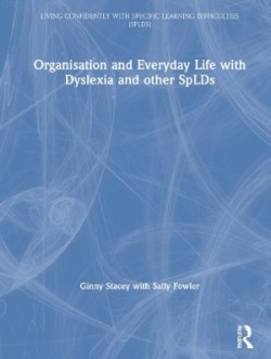 Organisation and Everyday Life with Dyslexia and other SpLDs