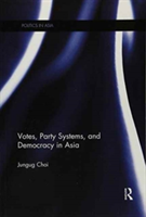 Votes, Party Systems and Democracy in Asia