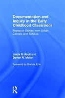 Documentation and Inquiry in the Early Childhood Classroom