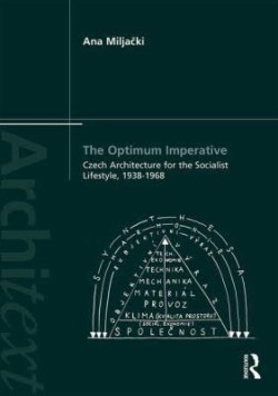 The Optimum Imperative: Czech Architecture for the Socialist Lifestyle, 1938-1968