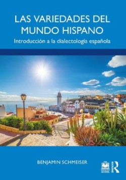 Las variedades del mundo hispano Introduccion a la dialectologia espanola