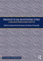 Phraseology in Legal and Institutional Settings A Corpus-based Interdisciplinary Perspective