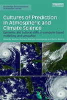 Cultures of Prediction in Atmospheric and Climate Science