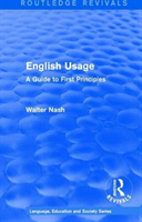 Routledge Revivals: English Usage (1986) A Guide to First Principles