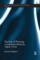 Rise of Planning in Industrial America, 1865-1914