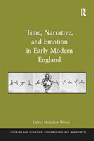 Time, Narrative, and Emotion in Early Modern England