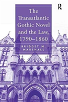Transatlantic Gothic Novel and the Law, 1790–1860