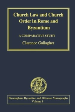 Church Law and Church Order in Rome and Byzantium