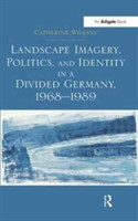 Landscape Imagery, Politics, and Identity in a Divided Germany, 1968–1989