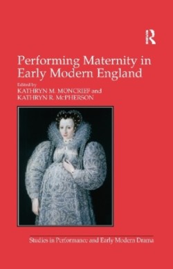 Performing Maternity in Early Modern England