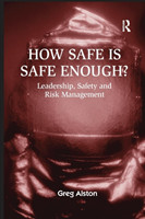 How Safe is Safe Enough? Leadership, Safety and Risk Management*