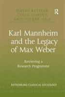 Karl Mannheim and the Legacy of Max Weber
