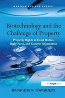 Biotechnology and the Challenge of Property Property Rights in Dead Bodies, Body Parts, and Genetic