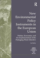 New Environmental Policy Instruments in the European Union Politics, Economics, and the Implementati