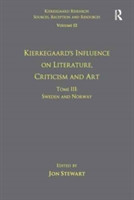 Volume 12, Tome III: Kierkegaard's Influence on Literature, Criticism and Art