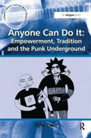 Anyone Can Do It: Empowerment, Tradition and the Punk Underground