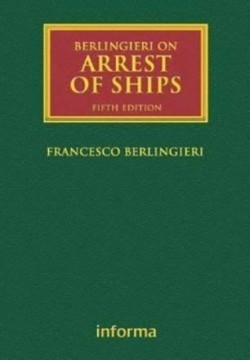 Berlingieri on Arrest of Ships: Volumes I and II