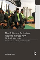 Politics of Protection Rackets in Post-New Order Indonesia