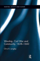 Worship, Civil War and Community, 1638–1660