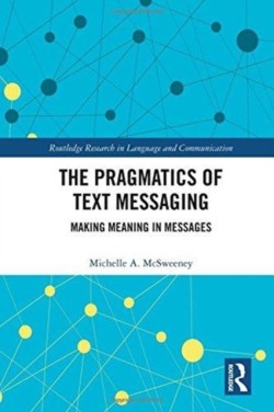 Pragmatics of Text Messaging Making Meaning in Messages