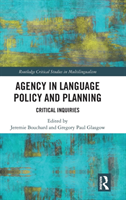 Agency in Language Policy and Planning: Critical Inquiries