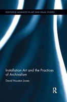 Installation Art and the Practices of Archivalism