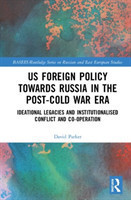 US Foreign Policy Towards Russia in the Post-Cold War Era