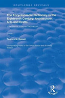 Encyclopaedic Dictionary in the Eighteenth Century: Architecture, Arts and Crafts: v. 1: John Harris and the Lexicon Technicum