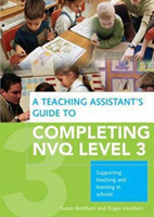 Teaching Assistant's Guide to Completing NVQ Level 3