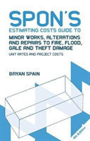 Spon's Estimating Costs Guide to Minor Works, Alterations and Repairs to Fire, Flood, Gale and Theft Damage