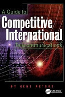 Guide to Competitive International Telecommunications