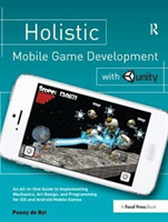 Holistic Mobile Game Development with Unity