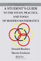 Student's Guide to the Study, Practice, and Tools of Modern Mathematics