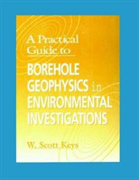 Practical Guide to Borehole Geophysics in Environmental Investigations