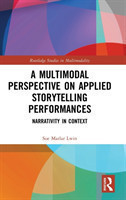 Multimodal Perspective on Applied Storytelling Performances Narrativity in Context