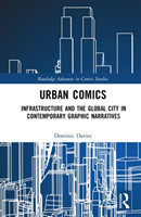 Urban Comics Infrastructure and the Global City in Contemporary Graphic Narratives*
