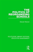 Politics of Reorganizing Schools