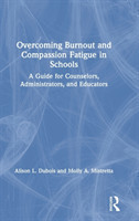 Overcoming Burnout and Compassion Fatigue in Schools