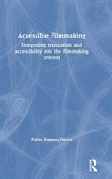 Accessible Filmmaking Integrating translation and accessibility into the filmmaking process